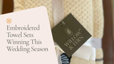 Willow and Fern embroidered cotton towel set wrapped as a wedding gift with a silk ribbon and branded gift tag